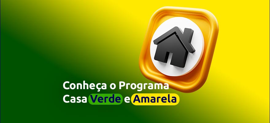 Conheça o Programa Casa Verde e Amarela