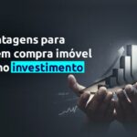 Vantagens para quem compra imóvel como investimento