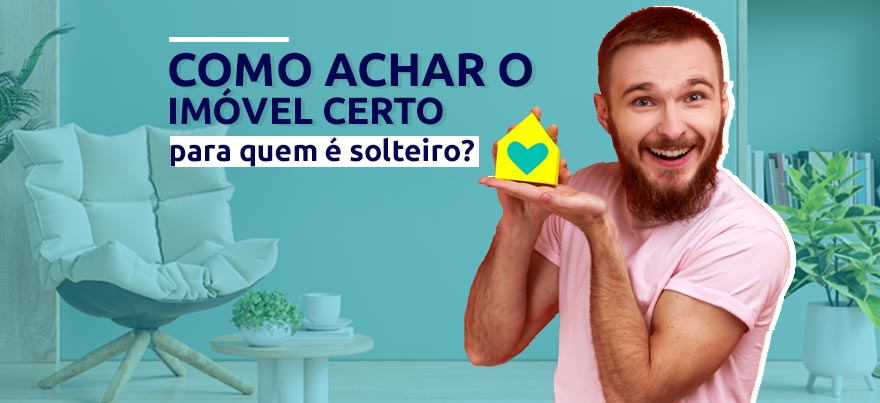 Como achar o imóvel certo para quem é solteiro