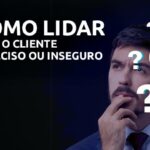 Como lidar com cliente indeciso ou inseguro