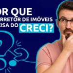 Por que o corretor de imóveis precisa do CRECI