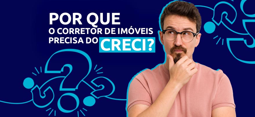 Por que o corretor de imóveis precisa do CRECI