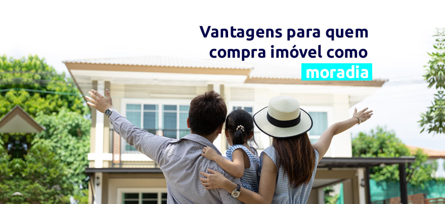 Vantagens para quem compra imóvel como moradia