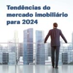 As tendências do mercado imobiliário para 2024