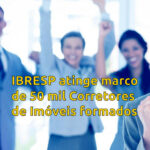 IBRESP atinge marco de 50 mil Corretores de Imóveis formados