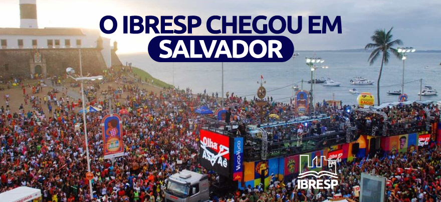 O IBRESP agora chegou em Salvador, na Bahia